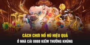 cách chơi nổ hũ u888