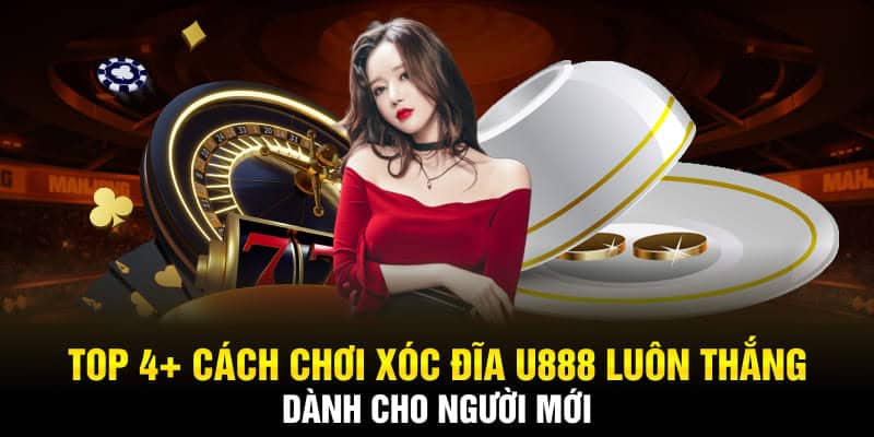 cách chơi xóc đĩa u888 luôn thắng