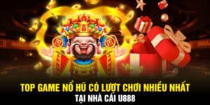Top game Nổ Hũ cực hot tại U888