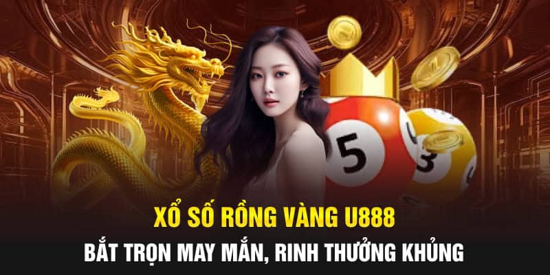 xổ số rồng vàng u888